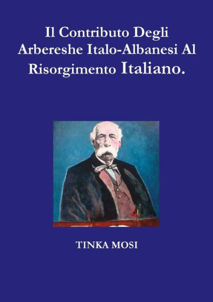Il Contributo Degli Arbereshe Italo-Albanesi Al Risorgimento Italiano. (Italian Edition)