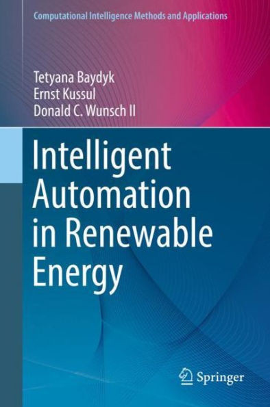 Intelligent Automation In Renewable Energy (Computational Intelligence Methods And Applications)