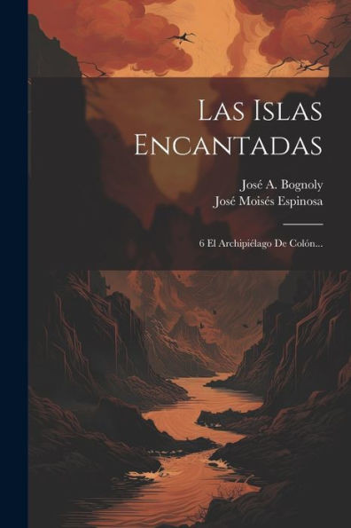 Las Islas Encantadas: 6 El Archipiélago De Colón... (Spanish Edition)