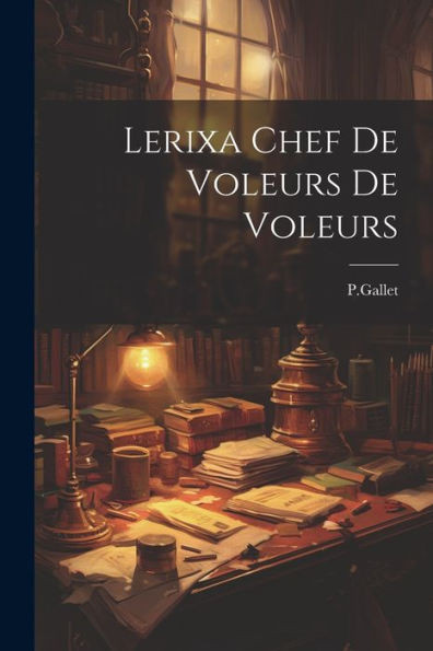 Lerixa Chef De Voleurs De Voleurs (French Edition)