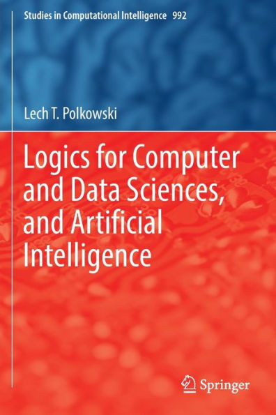Logics For Computer And Data Sciences, And Artificial Intelligence (Studies In Computational Intelligence)