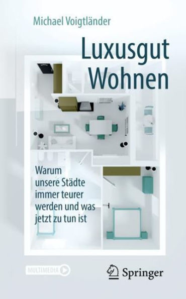 Luxusgut Wohnen: Warum Unsere Städte Immer Teurer Werden Und Was Jetzt Zu Tun Ist (German Edition)