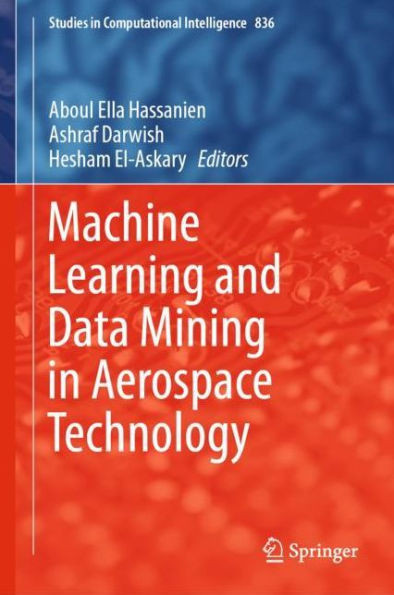 Machine Learning And Data Mining In Aerospace Technology (Studies In Computational Intelligence, 836)