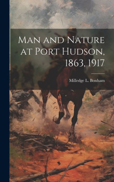 Man And Nature At Port Hudson, 1863, 1917