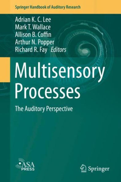 Multisensory Processes: The Auditory Perspective (Springer Handbook Of Auditory Research, 68)