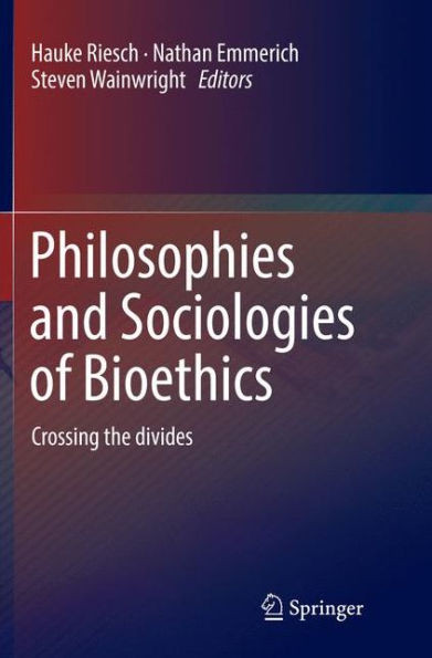 Philosophies And Sociologies Of Bioethics: Crossing The Divides