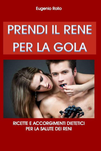 Prendi Il Rene Per La Gola (Italian Edition)