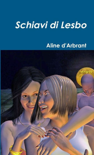Schiavi Di Lesbo (Italian Edition)