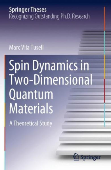 Spin Dynamics In Two-Dimensional Quantum Materials: A Theoretical Study (Springer Theses)