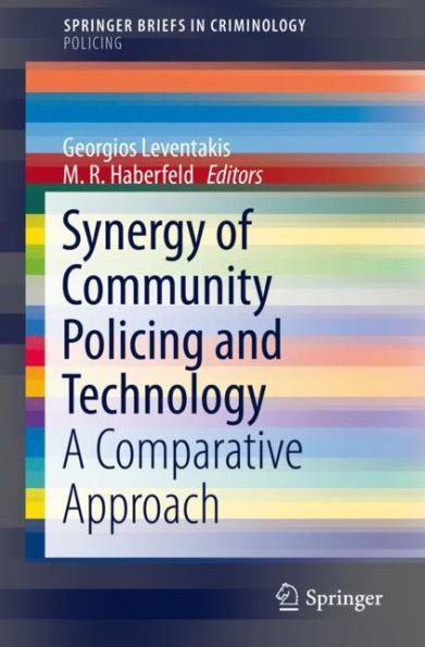 Synergy Of Community Policing And Technology: A Comparative Approach (Springerbriefs In Criminology)