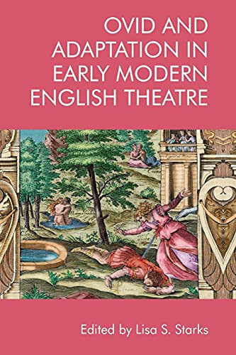 Ovid And Adaptation In Early Modern English Theatre