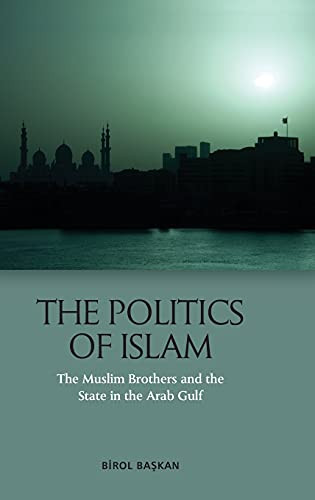 The Politics Of Islam: The Muslim Brothers And The State In The Arab Gulf
