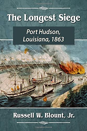 The Longest Siege: Port Hudson, Louisiana, 1863