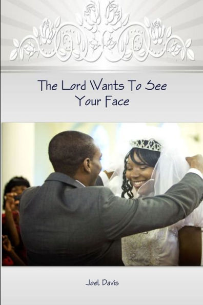 The Lord Wants To See Your Face