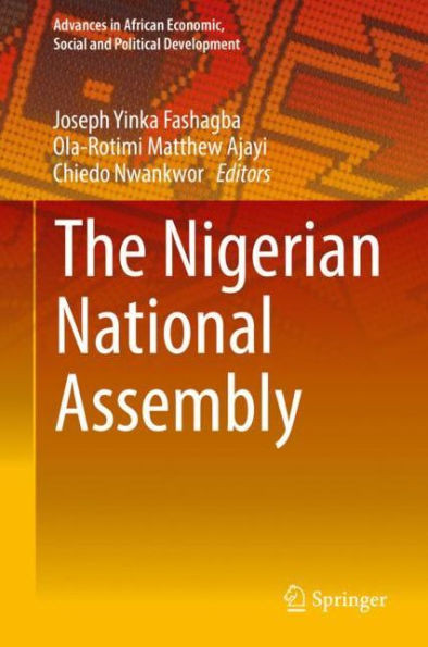 The Nigerian National Assembly (Advances In African Economic, Social And Political Development)