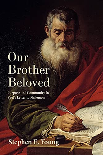 Our Brother Beloved: Purpose And Community In Paul'S Letter To Philemon