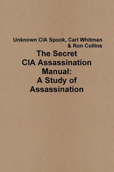 The Secret Cia Assassination Manual: A Study Of Assassination