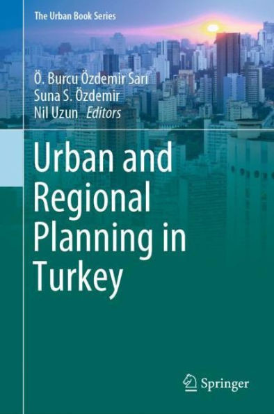 Urban And Regional Planning In Turkey (The Urban Book Series)
