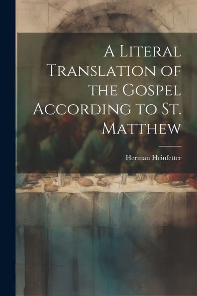 A Literal Translation Of The Gospel According To St. Matthew