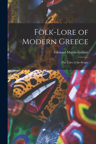 Folk-Lore Of Modern Greece: The Tales Of The People