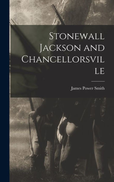 Stonewall Jackson And Chancellorsville