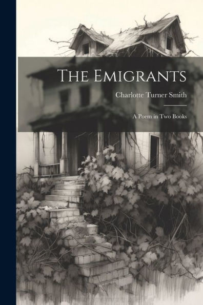 The Emigrants; A Poem In Two Books