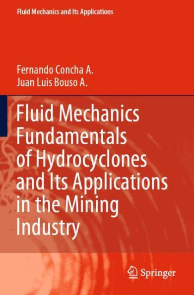 Fluid Mechanics Fundamentals Of Hydrocyclones And Its Applications In The Mining Industry (Fluid Mechanics And Its Applications, 126)