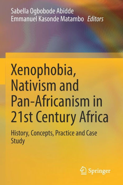 Xenophobia, Nativism And Pan-Africanism In 21St Century Africa: History, Concepts, Practice And Case Study