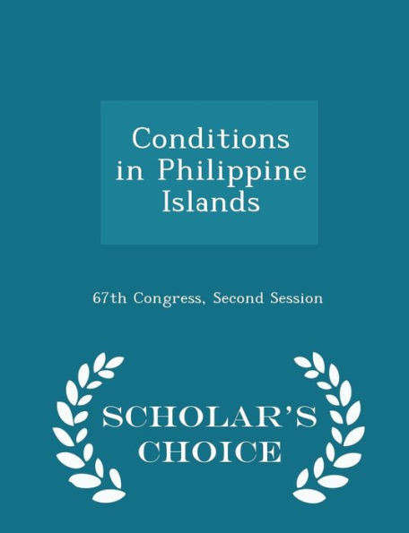 Conditions In Philippine Islands - Scholar's Choice Edition