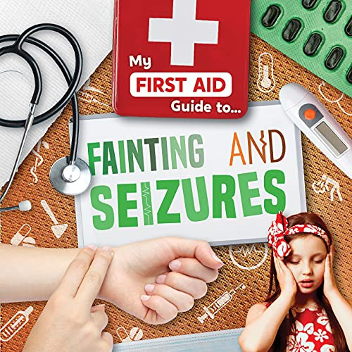 Fainting And Seizures (My First Aid Guide To...)
