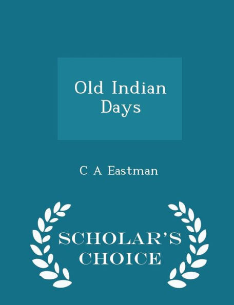 Old Indian Days - Scholar's Choice Edition