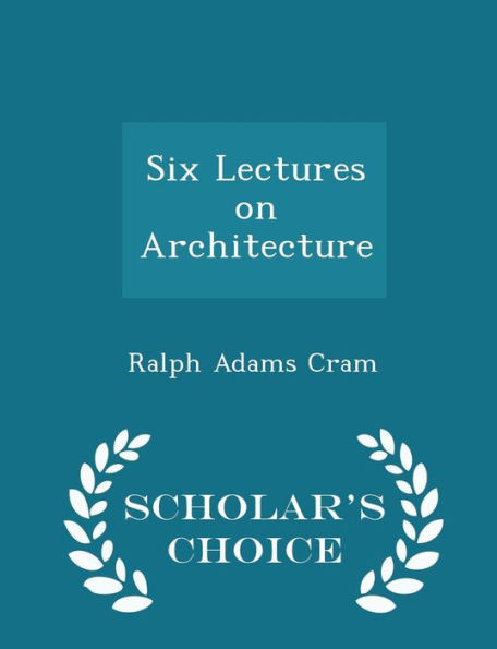 Six Lectures On Architecture - Scholar's Choice Edition