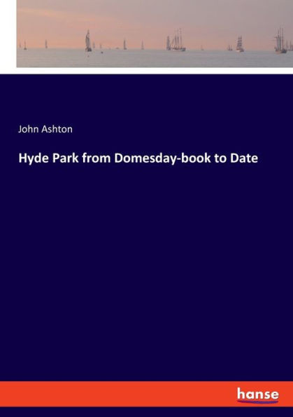 Hyde Park From Domesday-Book To Date