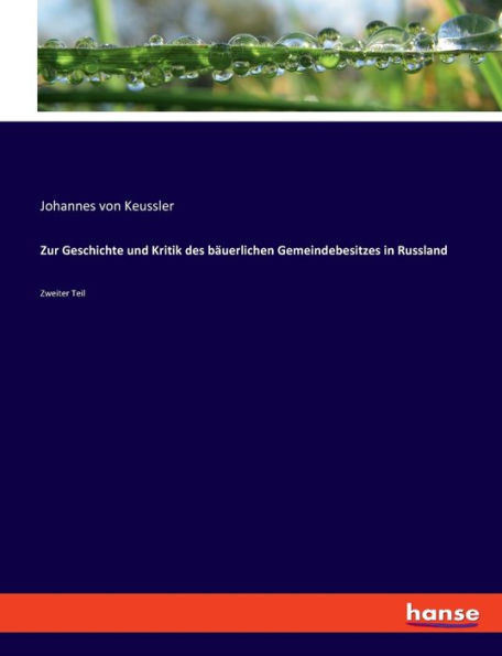 Zur Geschichte Und Kritik Des Bäuerlichen Gemeindebesitzes In Russland: Zweiter Teil (German Edition)