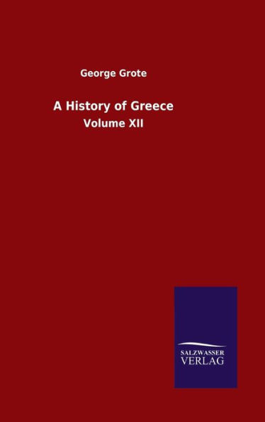 A History Of Greece: Volume Xii