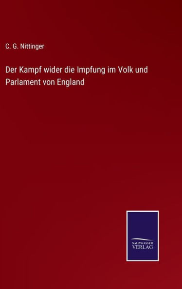 Der Kampf Wider Die Impfung Im Volk Und Parlament Von England (German Edition)