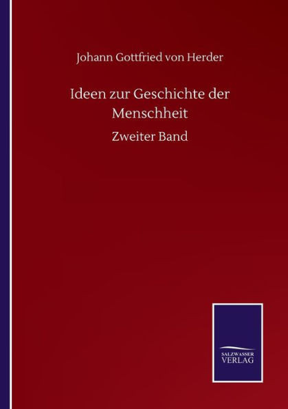 Ideen Zur Geschichte Der Menschheit: Zweiter Band (German Edition)