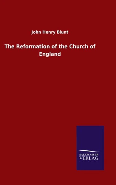 The Reformation Of The Church Of England