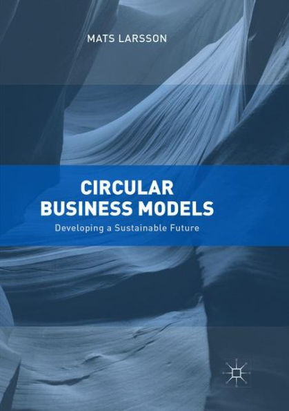Circular Business Models: Developing A Sustainable Future