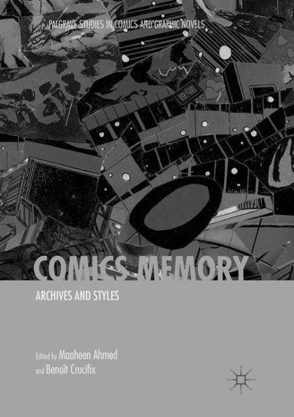 Comics Memory: Archives And Styles (Palgrave Studies In Comics And Graphic Novels)