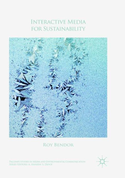 Interactive Media For Sustainability (Palgrave Studies In Media And Environmental Communication)