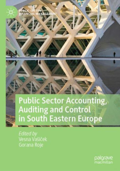 Public Sector Accounting, Auditing And Control In South Eastern Europe (Public Sector Financial Management)