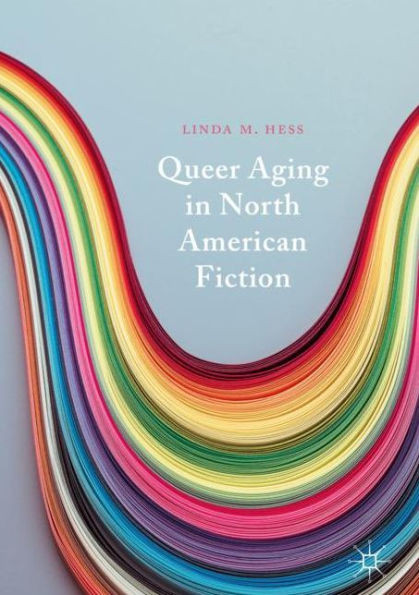 Queer Aging In North American Fiction