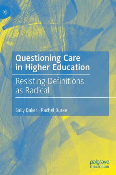 Questioning Care In Higher Education: Resisting Definitions As Radical
