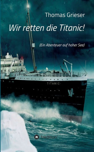 Wir Retten Die Titanic! (German Edition)