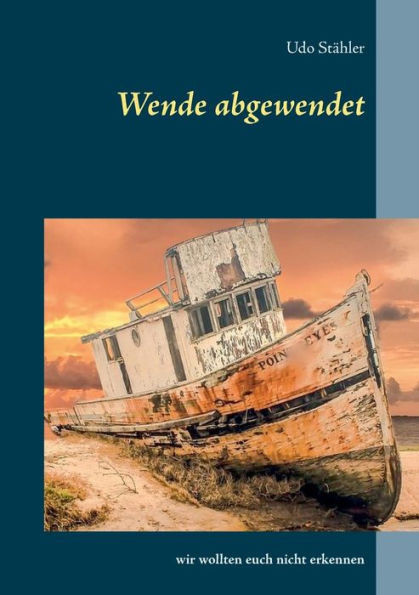 Wende Abgewendet: Wir Wollten Euch Nicht Erkennen (German Edition)