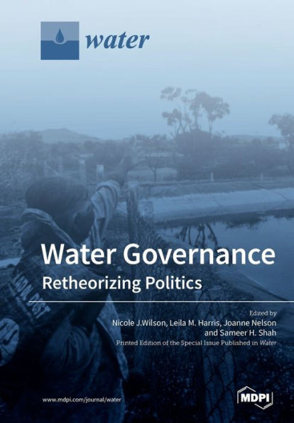 Water Governance: Retheorizing Politics