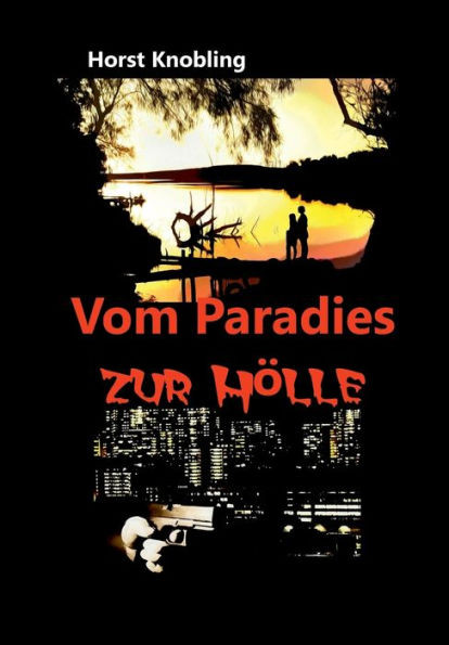 Vom Paradies Zur Hölle (German Edition)