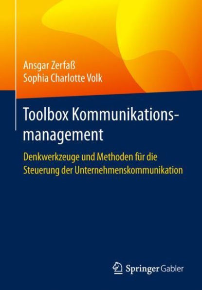 Toolbox Kommunikationsmanagement: Denkwerkzeuge Und Methoden Für Die Steuerung Der Unternehmenskommunikation (German Edition)