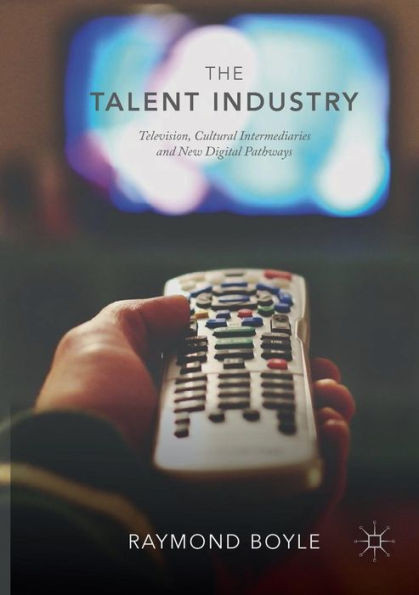 The Talent Industry: Television, Cultural Intermediaries And New Digital Pathways